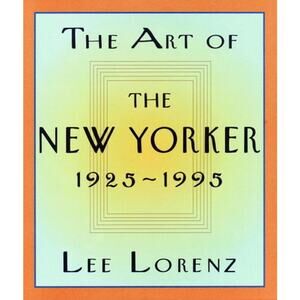 The Art of the New Yorker: 1925-1995 Hardcover - 1995by Lee Lorenz book